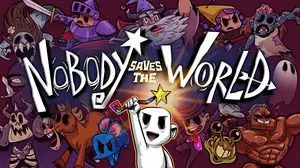 Nobody Saves the World artwork featuring the main character Nobody and his various forms